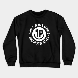 Single Player For Life. Crewneck Sweatshirt